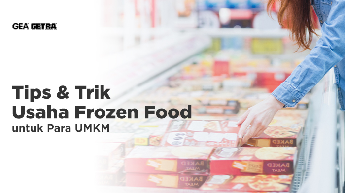 Tips dan Trik Usaha Frozen Food untuk Para UMKM