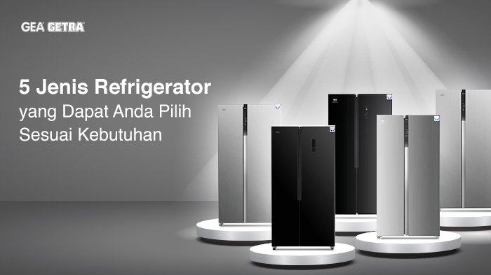Berbagai Jenis Refrigerator yang Dapat Anda Pilih Sesuai Kebutuhan