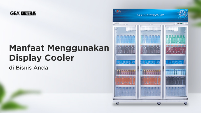 Manfaat Menggunakan Display Cooler di Bisnis Anda