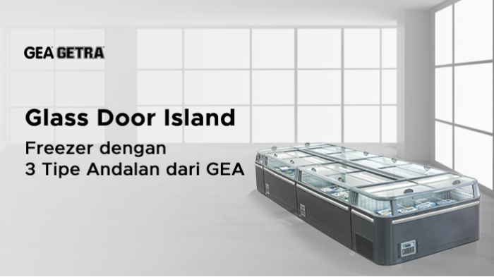 Glass Door Island Freezer dengan 3 Tipe Andalan dari GEA