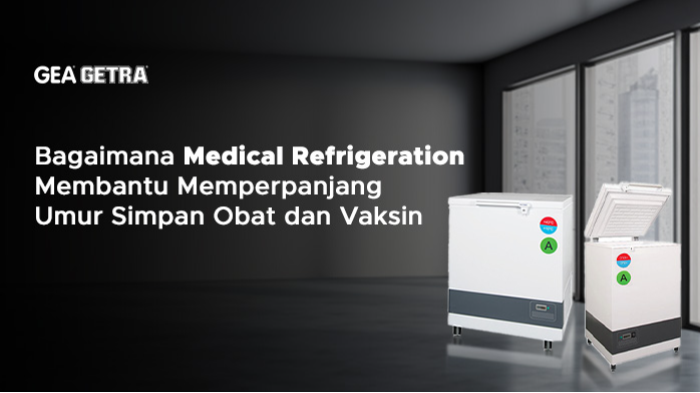 Bagaimana Medical Refrigeration Membantu Memperpanjang Umur Simpan Obat dan Vaksin