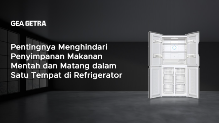 Pentingnya Menghindari Penyimpanan Makanan Mentah dan Matang dalam Satu Tempat di Refrigerator