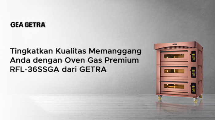Tingkatkan Kualitas Memanggang Anda dengan Oven Gas Premium RFL-36SSGA dari GETRA