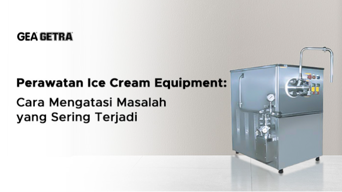 Perawatan Ice Cream Equipment: Cara Mengatasi Masalah yang Sering Terjadi