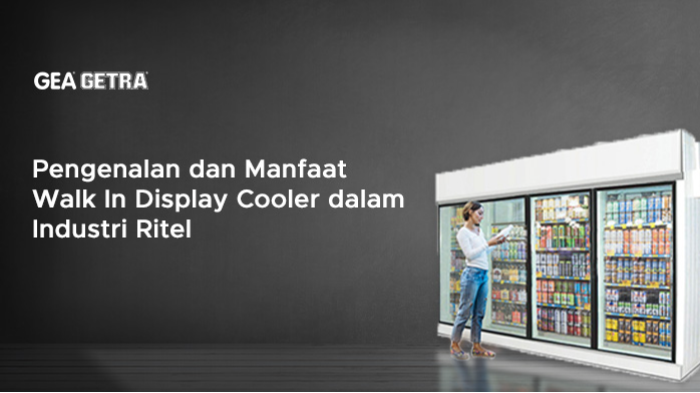 Pengenalan dan Manfaat Walk In Display Cooler dalam Industri Ritel