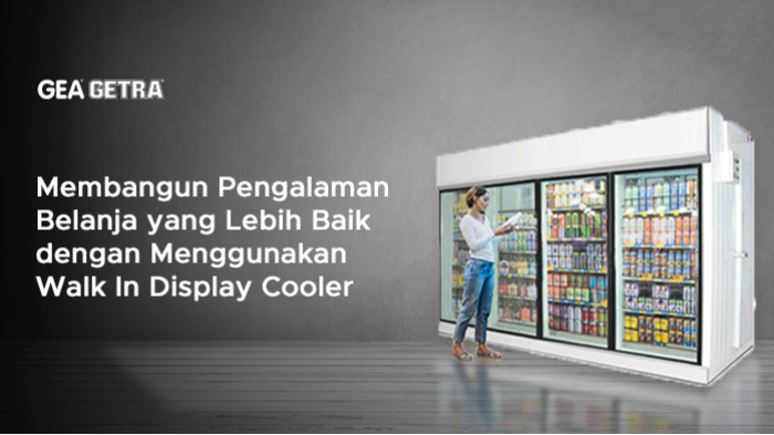 Membangun Pengalaman Belanja yang Lebih Baik dengan Menggunakan Walk In Display Cooler