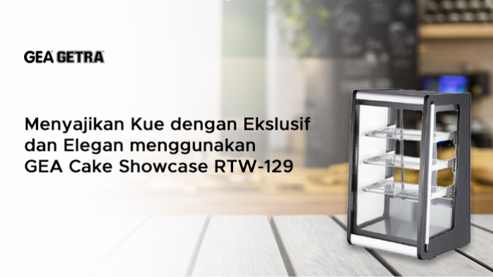 Menyajikan Kue dengan Eksklusif dan Elegan menggunakan GEA Cake Showcase RTW-129