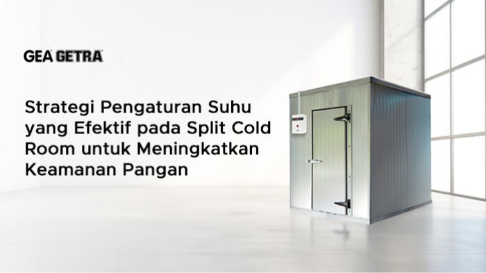 Strategi Pengaturan Suhu yang Efektif pada Split Cold Room untuk Meningkatkan Keamanan Pangan