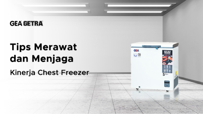 Tips Merawat dan Menjaga Kinerja Chest Freezer