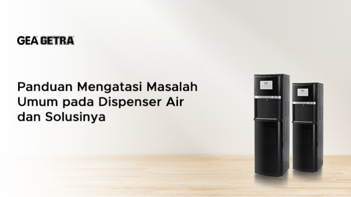 Panduan Mengatasi Masalah Umum pada Dispenser Air dan Solusinya