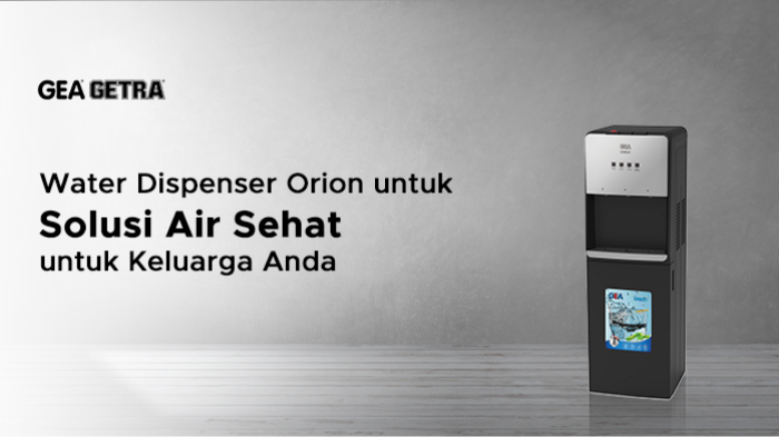 Water Dispenser Orion untuk Solusi Air Sehat untuk Keluarga Anda