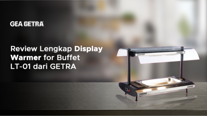 Review Lengkap Display Warmer for Buffet LT-01 dari GETRA