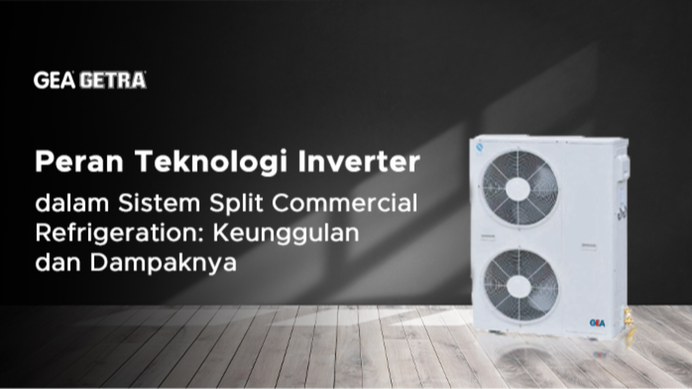 Peran Teknologi Inverter dalam Sistem Split Commercial Refrigeration: Keunggulan dan Dampaknya