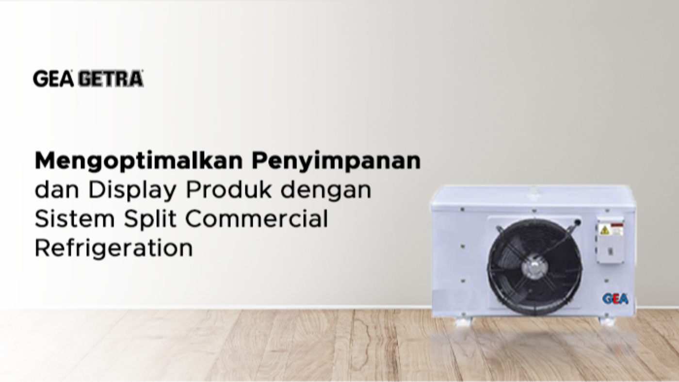 Mengoptimalkan Penyimpanan dan Display Produk dengan Sistem Split Commercial Refrigeration