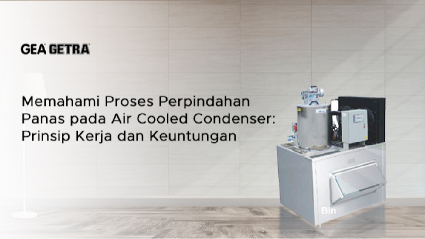 Memahami Proses Perpindahan Panas pada Air Cooled Condenser: Prinsip Kerja dan Keuntungan