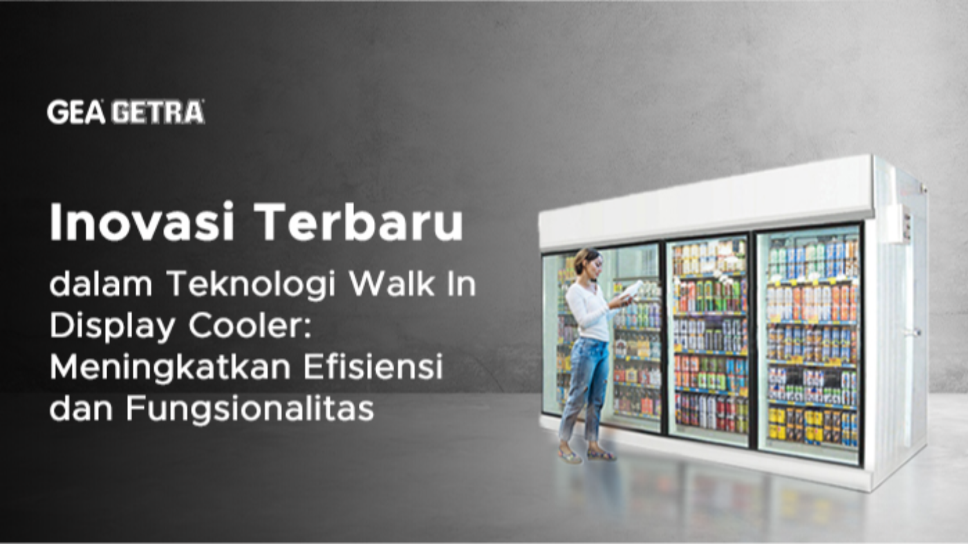 Inovasi Terbaru dalam Teknologi Walk In Display Cooler: Meningkatkan Efisiensi dan Fungsionalitas