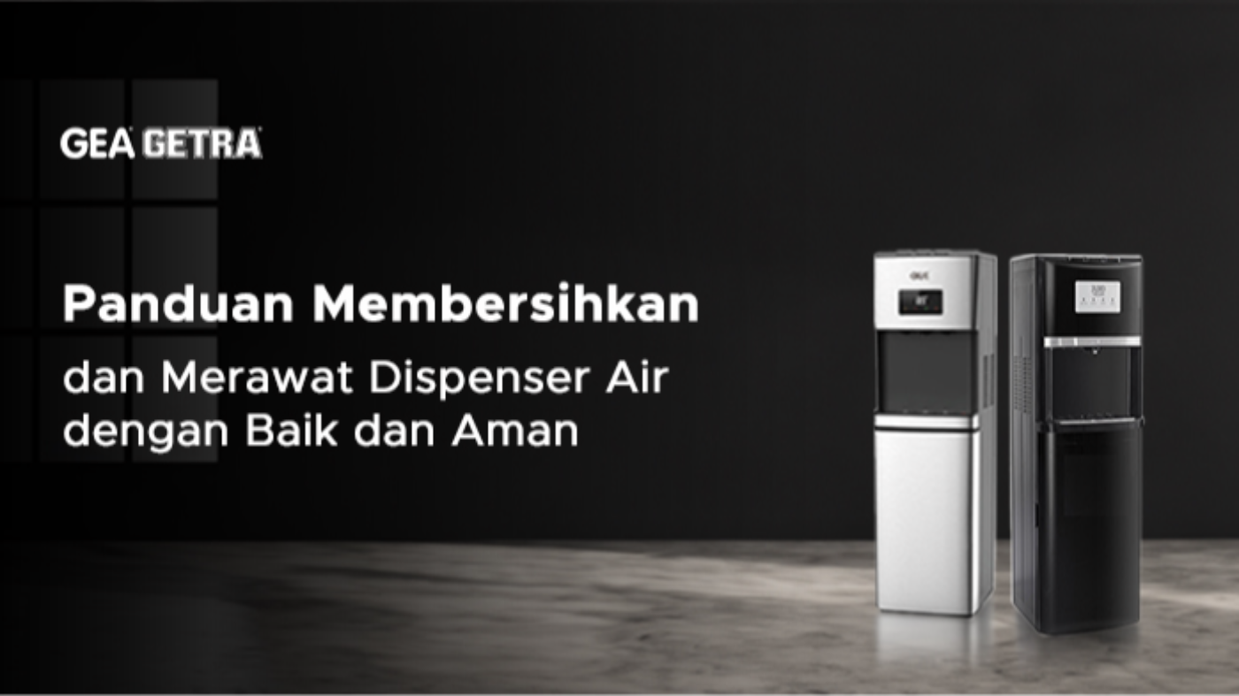 Panduan Membersihkan dan Merawat Dispenser Air dengan Baik dan Aman