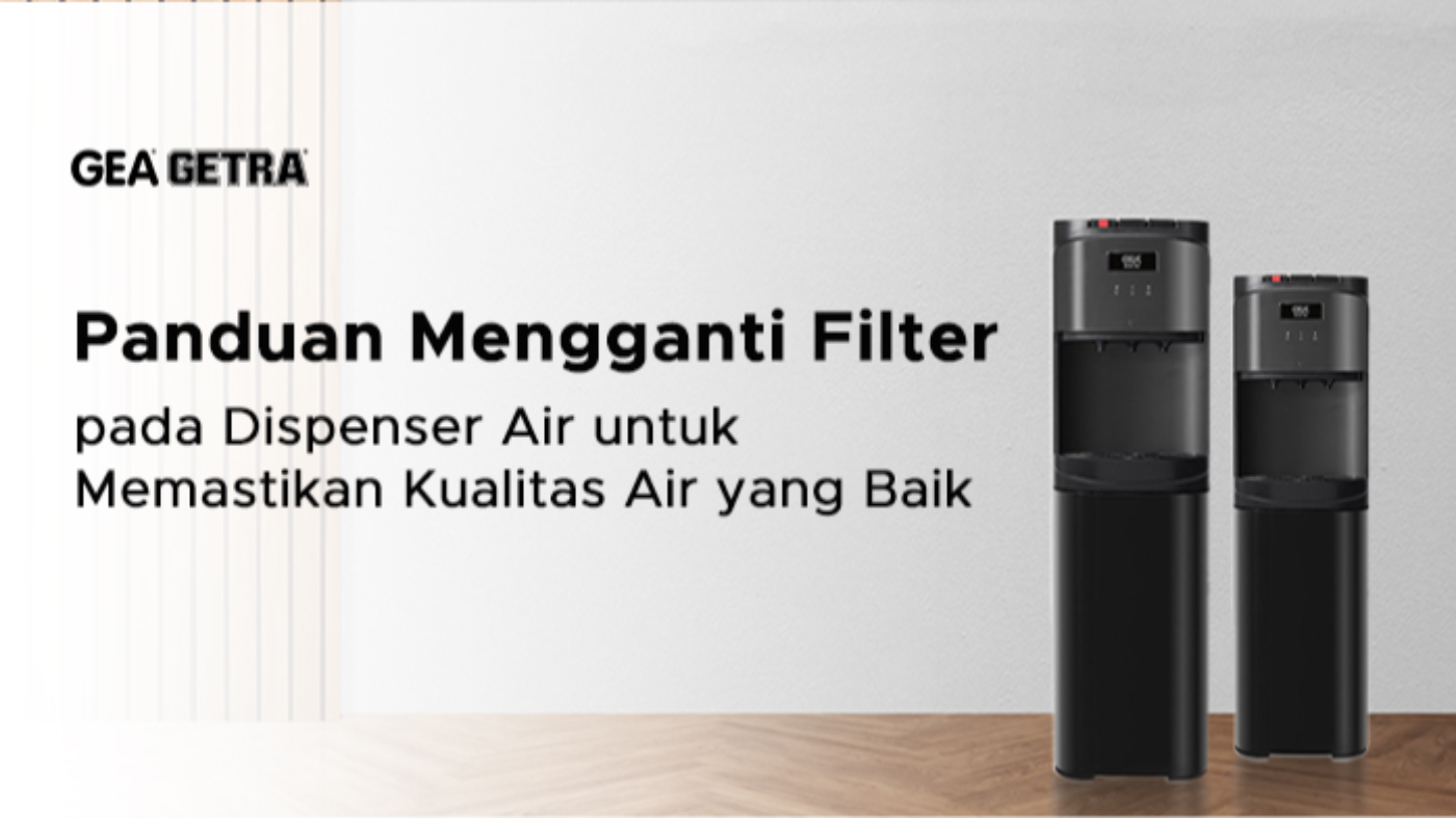 Panduan Mengganti Filter pada Dispenser Air untuk Memastikan Kualitas Air yang Baik